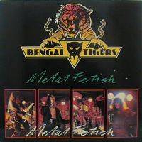 Bengal Tigers : Metal Fetish